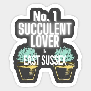 The No.1 Succulent Lover In East Sussex Sticker